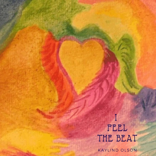 I Feel the Beat is an uplifting song by Kaylind Olson