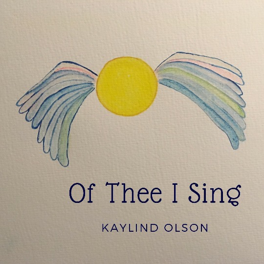 Of Thee I Sing is a song of feeling written by Kaylind Olson about our Creator.